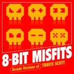 cover: 8-bit Misfits - Arcade Versions Of Travis Scott