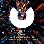 cover: Rowhle - Have You Gone Me EP