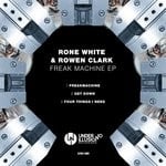 cover: Rone White|Rowen Clark - Freak Machine EP