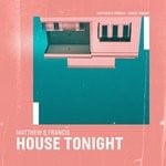 cover: Matthew & Francis - House Tonight