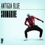 cover: Antigua Blue - Submarine EP