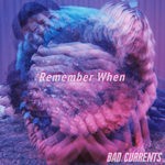 cover: Bad Currents - Remember When