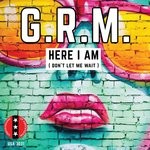 cover: G.r.m. - Here I Am (Don't Let Me Wait)