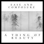 cover: Ease & Composure - A Thing Of Beauty