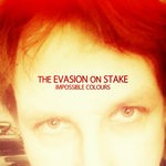 cover: The Evasion On Stake - Impossible Colours