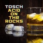 cover: Tosch - Acid On The Rocks