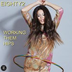 cover: Eighty2 - Working Them Hips (Original Mix)