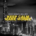 cover: Mike Makes Millies - Keep Calm Make Money