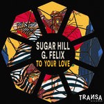 cover: Sugar Hill|G. Felix - To Your Love (Original Mix)