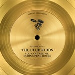 cover: The Club Kidds - You Can Take Me/During Peak Hours