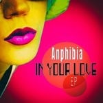 cover: Anphibia - In Your Love EP