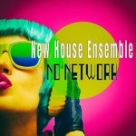 cover: New House Ensemble - No Network