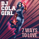 cover: Dj Cola Girl - 7 Ways To Love