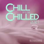 cover: Various - Chill & Be Chilled 2021