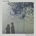 cover: Gray Falls - Worlds Away