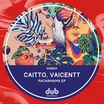 cover: Caitto|Vaicentt - Pachamama EP