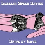 cover: Lesbian Speed Dating - Drive By Love