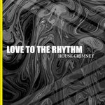 cover: House Chimney - Love To The Rhythm