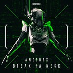 cover: Anderex - Break Ya Neck (Original Mix)