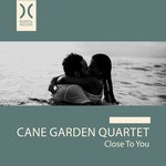 cover: Cane Garden Quartet - Close To You