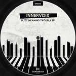 cover: Innervoix - Buzz Meaning Trouble EP