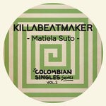 cover: Killabeatmaker - Matiela Suto: Colombian Singles Series Vol 2