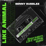 cover: Benny Bubblez - Like Animal