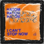 cover: Hatom - I Can't Stop Now