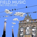 cover: Field Music - No Pressure