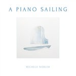 cover: Michele Nobler - A Piano Sailing