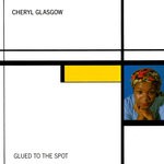 cover: Cheryl Glasgow - Glued To The Spot