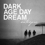 cover: Eutropic - Dark Age Day Dream