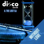 cover: Disco Secret|The Lost Dj - Without Love