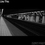 cover: Dzrt Frst - Like This (Explicit)