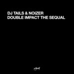 cover: Dj Tails & Noizer - Double Impact The Sequal