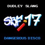 cover: Dudley Slang - Dangerous Disco (SBF17)