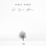 cover: Denis Kenzo - On Your Arms