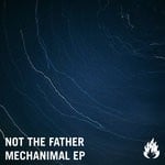 cover: Not The Father - Mechanimal EP