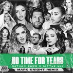 cover: Little Mix|Nathan Dawe - No Time For Tears (Mark Knight Remix)