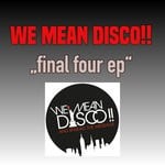 cover: We Mean Disco!! - Final Four EP