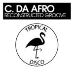 cover: C. Da Afro - Reconstructed Groove