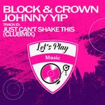 cover: Block & Crown|Johnny Yip - Just Can't Shake This (Club mix)