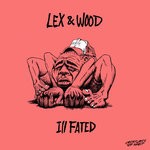 cover: Lex & Wood - Ill Fated