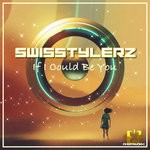 cover: Swisstylerz - If I Could Be You