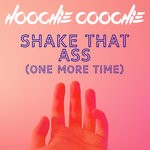 cover: Hoochie Coochie - Shake That Ass (One More Time)