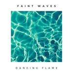 cover: Faint Waves - Dancing Flame