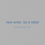 cover: New Order - Be A Rebel (Remixes Pt 1)