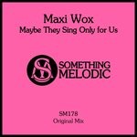 cover: Maxi Wox - Maybe They Sing Only For Us