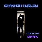 cover: Shannon Hurley - Love In The Dark