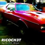 cover: Ricoch3t - Say We'll Be Alright